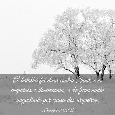 Picture 03 - 1 Samuel 31:3 BSL - A batalha foi dura contra Saul, e os arqueiros o - Bible Verse Picture