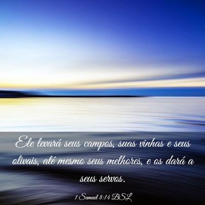 Picture 03 - 1 Samuel 8:14 BSL - Ele levará seus campos, suas vinhas e seus - Bible Verse Picture