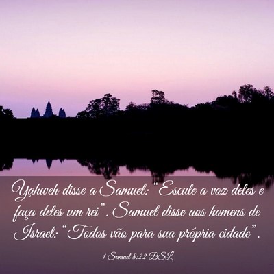 Picture 03 - 1 Samuel 8:22 BSL - Yahweh disse a Samuel: “Escute a voz deles e - Bible Verse Picture