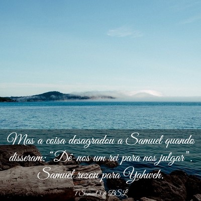 Picture 03 - 1 Samuel 8:6 BSL - Mas a coisa desagradou a Samuel quando disseram: - Bible Verse Picture