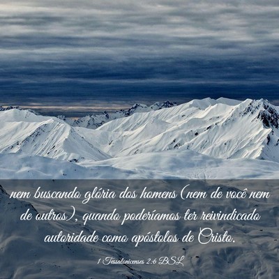 Picture 03 - 1 Tessalonicenses 2:6 BSL - nem buscando glória dos homens (nem de você nem - Bible Verse Picture