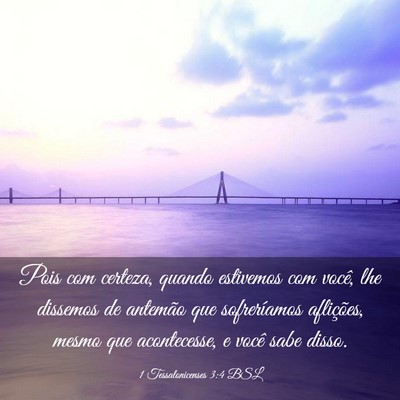 Picture 03 - 1 Tessalonicenses 3:4 BSL - Pois com certeza, quando estivemos com você, lhe - Bible Verse Picture
