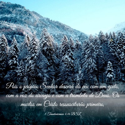 Picture 03 - 1 Tessalonicenses 4:16 BSL - Pois o próprio Senhor descerá do céu com um - Bible Verse Picture