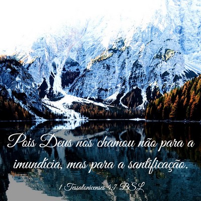 Picture 03 - 1 Tessalonicenses 4:7 BSL - Pois Deus nos chamou não para a imundícia, mas - Bible Verse Picture