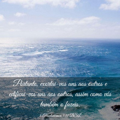 Picture 03 - 1 Tessalonicenses 5:11 BSL - Portanto, exortai-vos uns aos outros e - Bible Verse Picture