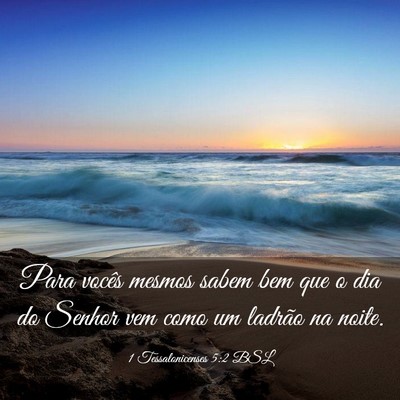 Picture 03 - 1 Tessalonicenses 5:2 BSL - Para vocês mesmos sabem bem que o dia do Senhor - Bible Verse Picture