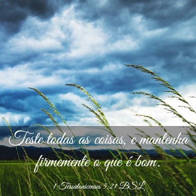 Picture 03 - 1 Tessalonicenses 5:21 BSL - Teste todas as coisas, e mantenha firmemente o - Bible Verse Picture