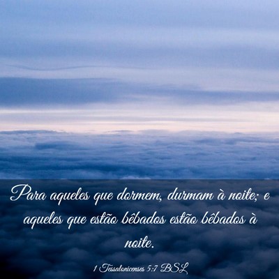 Picture 03 - 1 Tessalonicenses 5:7 BSL - Para aqueles que dormem, durmam à noite; e - Bible Verse Picture