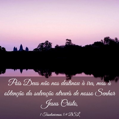 Picture 03 - 1 Tessalonicenses 5:9 BSL - Pois Deus não nos destinou à ira, mas à - Bible Verse Picture