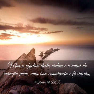 Picture 03 - 1 Timóteo 1:5 BSL - Mas o objetivo desta ordem é o amor de coração - Bible Verse Picture