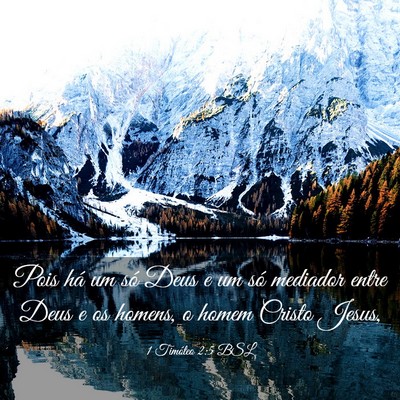 Picture 03 - 1 Timóteo 2:5 BSL - Pois há um só Deus e um só mediador entre Deus - Bible Verse Picture