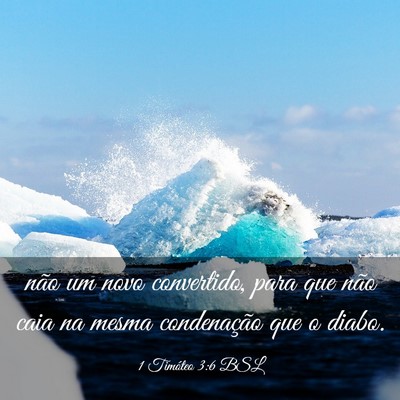 Picture 03 - 1 Timóteo 3:6 BSL - não um novo convertido, para que não caia na - Bible Verse Picture
