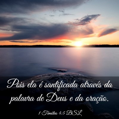 Picture 03 - 1 Timóteo 4:5 BSL - Pois ela é santificada através da palavra de - Bible Verse Picture