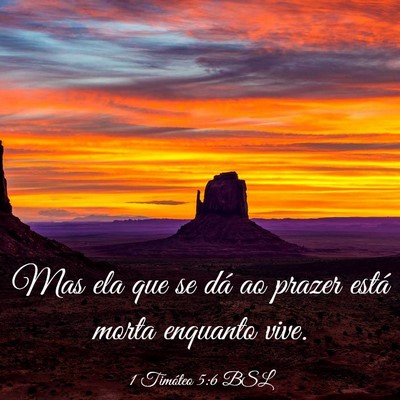 Picture 03 - 1 Timóteo 5:6 BSL - Mas ela que se dá ao prazer está morta enquanto - Bible Verse Picture