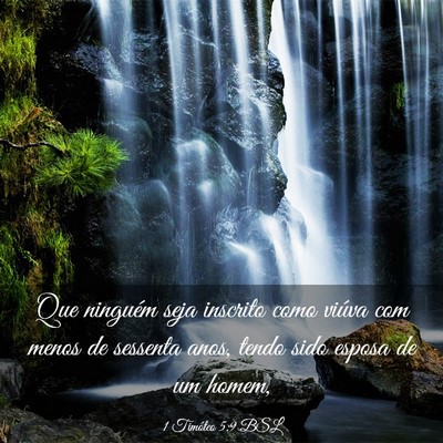 Picture 03 - 1 Timóteo 5:9 BSL - Que ninguém seja inscrito como viúva com menos - Bible Verse Picture