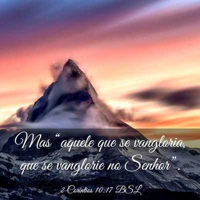 Picture 03 - 2 Coríntios 10:17 BSL - Mas “aquele que se vangloria, que se vanglorie - Bible Verse Picture