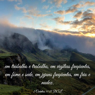 Picture 03 - 2 Coríntios 11:27 BSL - em trabalho e trabalho, em vigílias freqüentes, - Bible Verse Picture