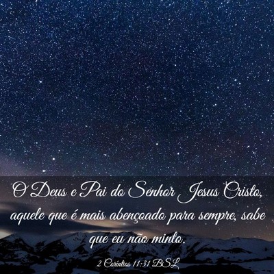 Picture 03 - 2 Coríntios 11:31 BSL - O Deus e Pai do Senhor Jesus Cristo, aquele que - Bible Verse Picture