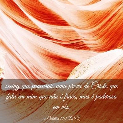 Picture 03 - 2 Coríntios 13:3 BSL - seeing que procurais uma prova de Cristo que fala - Bible Verse Picture