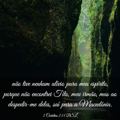 Picture 03 - 2 Coríntios 2:13 BSL - não tive nenhum alívio para meu espírito, - Bible Verse Picture