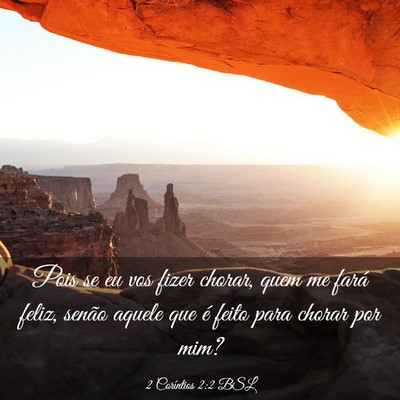Picture 03 - 2 Coríntios 2:2 BSL - Pois se eu vos fizer chorar, quem me fará feliz, - Bible Verse Picture