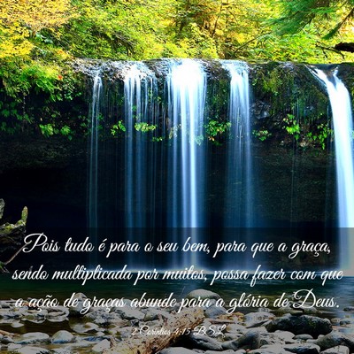 Picture 03 - 2 Coríntios 4:15 BSL - Pois tudo é para o seu bem, para que a graça, - Bible Verse Picture