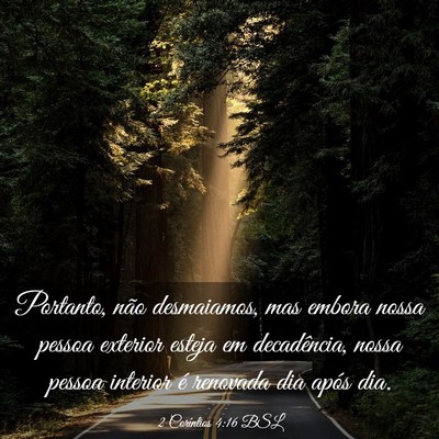 Picture 03 - 2 Coríntios 4:16 BSL - Portanto, não desmaiamos, mas embora nossa - Bible Verse Picture