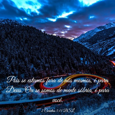 Picture 03 - 2 Coríntios 5:13 BSL - Pois se estamos fora de nós mesmos, é para - Bible Verse Picture