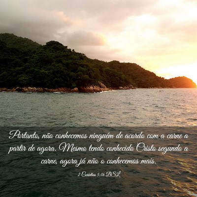Picture 03 - 2 Coríntios 5:16 BSL - Portanto, não conhecemos ninguém de acordo com - Bible Verse Picture