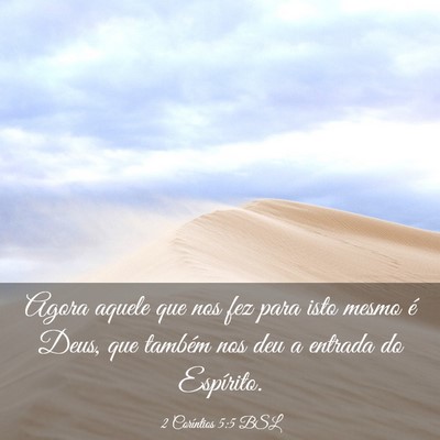 Picture 03 - 2 Coríntios 5:5 BSL - Agora aquele que nos fez para isto mesmo é Deus, - Bible Verse Picture