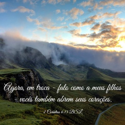 Picture 03 - 2 Coríntios 6:13 BSL - Agora, em troca - falo como a meus filhos - - Bible Verse Picture
