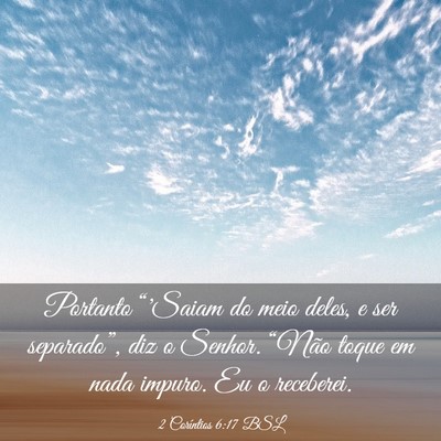 Picture 03 - 2 Coríntios 6:17 BSL - Portanto “'Saiam do meio deles, e ser - Bible Verse Picture