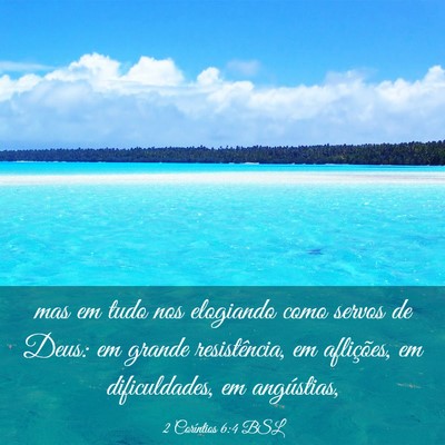 Picture 03 - 2 Coríntios 6:4 BSL - mas em tudo nos elogiando como servos de Deus: em - Bible Verse Picture