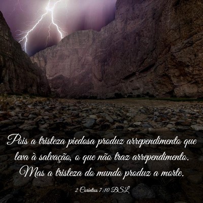 Picture 03 - 2 Coríntios 7:10 BSL - Pois a tristeza piedosa produz arrependimento que - Bible Verse Picture