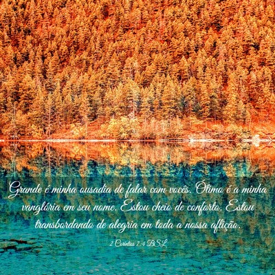 Picture 03 - 2 Coríntios 7:4 BSL - Grande é minha ousadia de falar com vocês. - Bible Verse Picture