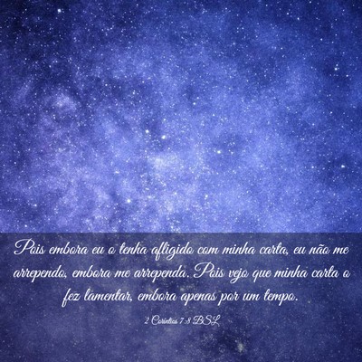 Picture 03 - 2 Coríntios 7:8 BSL - Pois embora eu o tenha afligido com minha carta, - Bible Verse Picture