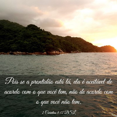 Picture 03 - 2 Coríntios 8:12 BSL - Pois se a prontidão está lá, ela é aceitável - Bible Verse Picture