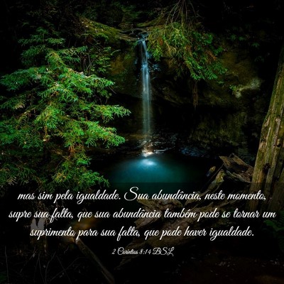 Picture 03 - 2 Coríntios 8:14 BSL - mas sim pela igualdade. Sua abundância, neste - Bible Verse Picture
