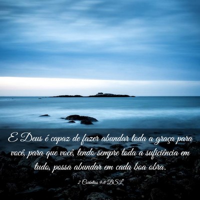 Picture 03 - 2 Coríntios 9:8 BSL - E Deus é capaz de fazer abundar toda a graça - Bible Verse Picture