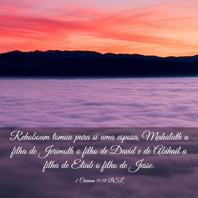 Picture 03 - 2 Crônicas 11:18 BSL - Rehoboam tomou para si uma esposa, Mahalath a - Bible Verse Picture