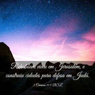Picture 03 - 2 Crônicas 11:5 BSL - Rehoboam viveu em Jerusalém, e construiu cidades - Bible Verse Picture