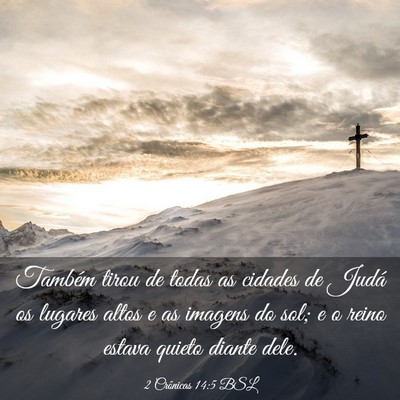 Picture 03 - 2 Crônicas 14:5 BSL - Também tirou de todas as cidades de Judá os - Bible Verse Picture