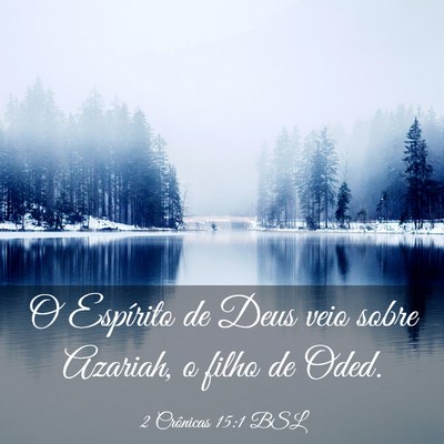 Picture 03 - 2 Crônicas 15:1 BSL - O Espírito de Deus veio sobre Azariah, o filho - Bible Verse Picture