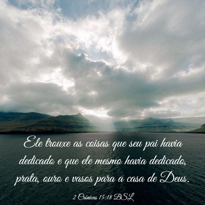 Picture 03 - 2 Crônicas 15:18 BSL - Ele trouxe as coisas que seu pai havia dedicado e - Bible Verse Picture