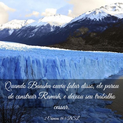 Picture 03 - 2 Crônicas 16:5 BSL - Quando Baasha ouviu falar disso, ele parou de - Bible Verse Picture