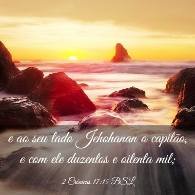 Picture 03 - 2 Crônicas 17:15 BSL - e ao seu lado Jehohanan o capitão, e com ele - Bible Verse Picture