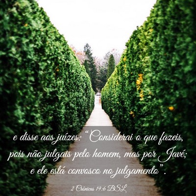 Picture 03 - 2 Crônicas 19:6 BSL - e disse aos juízes: “Considerai o que fazeis, - Bible Verse Picture