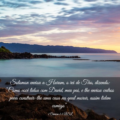 Picture 03 - 2 Crônicas 2:3 BSL - Solomon enviou a Huram, o rei de Tiro, dizendo: - Bible Verse Picture