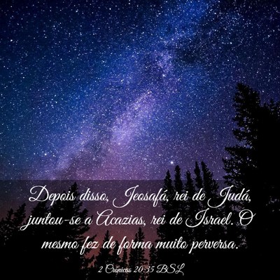 Picture 03 - 2 Crônicas 20:35 BSL - Depois disso, Jeosafá, rei de Judá, juntou-se a - Bible Verse Picture