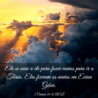 Picture 03 - 2 Crônicas 20:36 BSL - Ele se uniu a ele para fazer navios para ir a - Bible Verse Picture